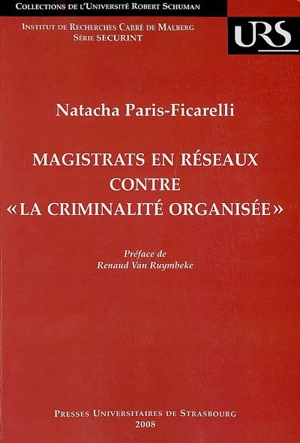 Magistrats en réseaux contre la criminalité organisée : l'appel de Genève : genèse et relais politiques en Europe - Natacha Paris-Ficarelli