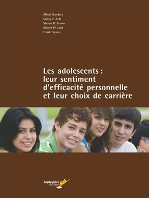 Les adolescents : leur sentiment d'efficacité personnelle et leur choix de carrière - Frank Pajares