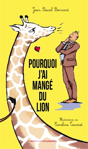 Pourquoi j'ai mangé du lion - Jean-Pascal Bernard