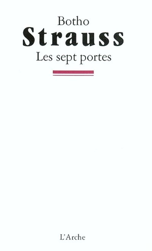 Les Sept portes : bagatelles - Botho Strauss