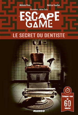 Escape game : le secret du dentiste - Mélanie Vives