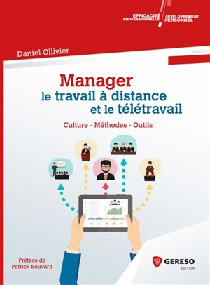 Manager le travail à distance et le télétravail : culture, méthodes, outils - Daniel Ollivier