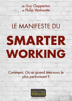 Le manifeste du smarter working : comment, où et quand êtes-vous le plus performant ? - Guy Clapperton
