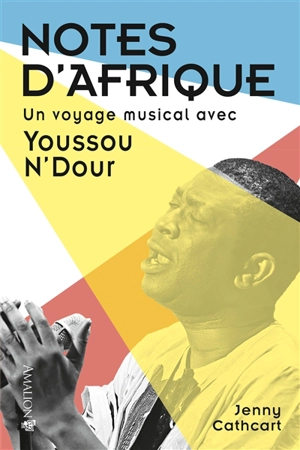 Notes d'Afrique : un voyage musical avec Youssou N'Dour - Jenny Cathcart