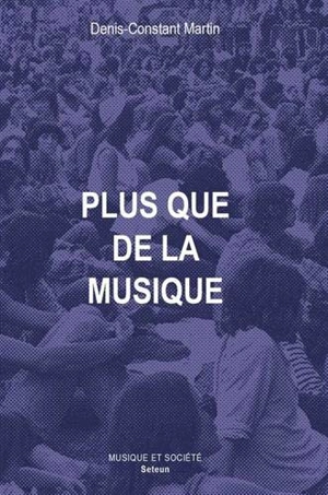 Plus que de la musique... : musiques, sociétés et politique, Caraïbes, Etats-Unis, Afrique du Sud - Denis-Constant Martin