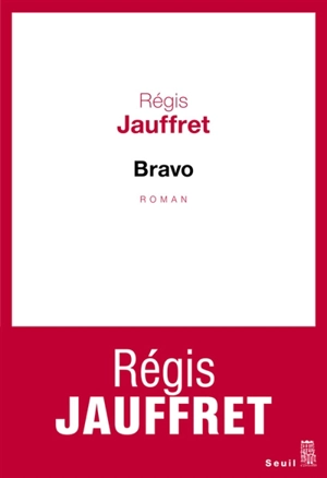 Bravo - Régis Jauffret