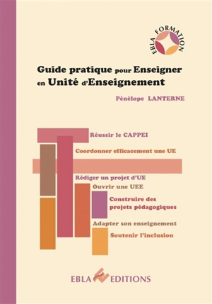 Guide pratique pour enseigner en unité d'enseignement : réussir le Cappei, coordonner efficacement une UE, rédiger un projet d'UE... - Pénélope Lanterne