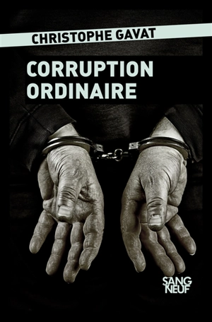 Corruption ordinaire - Christophe Gavat