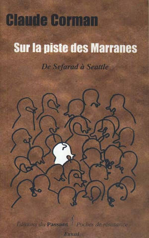 Sur la piste des marranes : de Sefarad à Seattle - Claude Corman