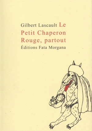 Le Petit Chaperon rouge, partout - Gilbert Lascault