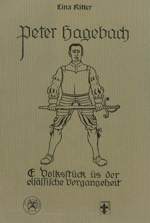 Peter Hagebach : oe Volksstück üs der elsässische Vergangeheit. Pierre de Hagenbach : 1913 - Lina Ritter