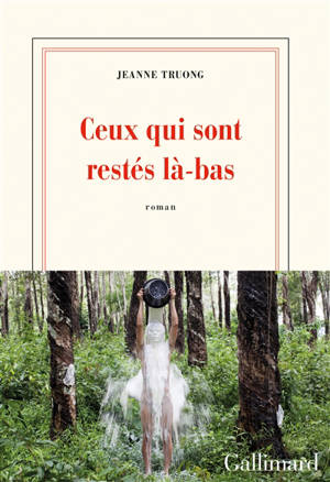 Ceux qui sont restés là-bas - Jeanne Truong