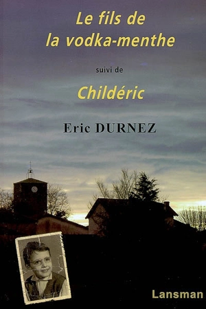 Le fils de la vodka-menthe. Childéric - Éric Durnez