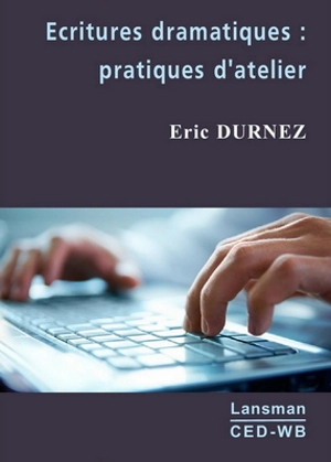 Ecritures dramatiques : pratiques d'atelier - Éric Durnez