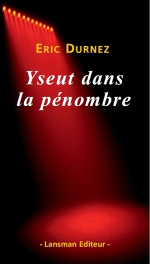 Yseut dans la pénombre - Éric Durnez