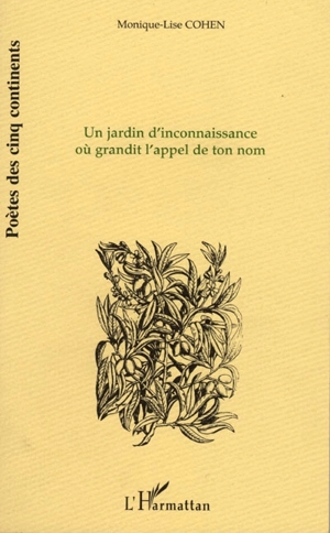 Un jardin d'inconnaissance où grandit l'appel de ton nom - Monique Lise Cohen