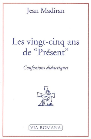 Les vingt-cinq ans de Présent : confessions didactiques - Jean Madiran