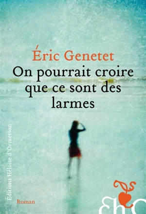 On pourrait croire que ce sont des larmes - Eric Genetet