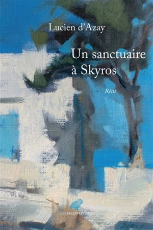 Un sanctuaire à Skyros : récit - Lucien d' Azay