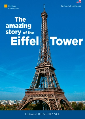 The amazing story of the Eiffel Tower - Bertrand Lemoine