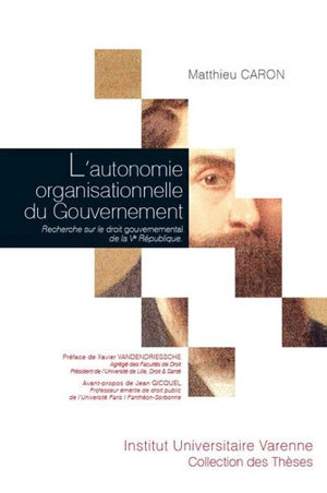 L'autonomie organisationnelle du Gouvernement : recherche sur le droit gouvernemental de la Ve République - Matthieu Caron