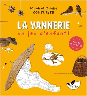 La vannerie : un jeu d'enfant ! : plus de 60 modèles à réaliser soi-même - Norah Couturier