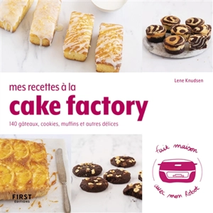 Mes recettes à la Cake factory : 140 gâteaux, cookies, muffins et autres délices : fait maison avec mon robot - Lene Knudsen