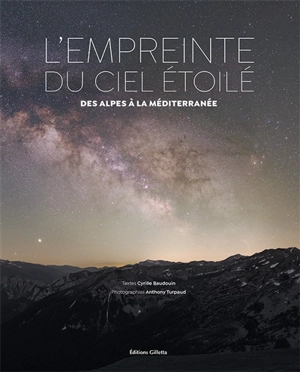 L'empreinte du ciel étoilé : des Alpes à la Méditerranée - Cyrille Baudouin