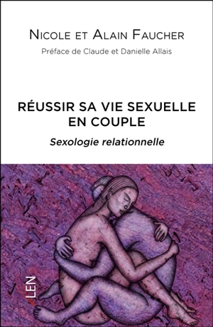 Réussir sa vie sexuelle en couple : sexologie relationnelle - Nicole Faucher