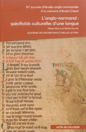 L'anglo-normand : spécificités culturelles d'une langue : à la mémoire d'André Crépin - Journée d'études anglo-normandes (4 ; 2015 ; Paris)