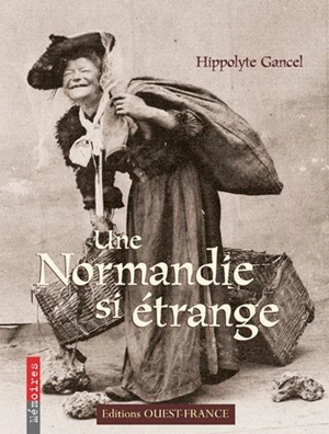 Une Normandie si étrange - Hippolyte Gancel