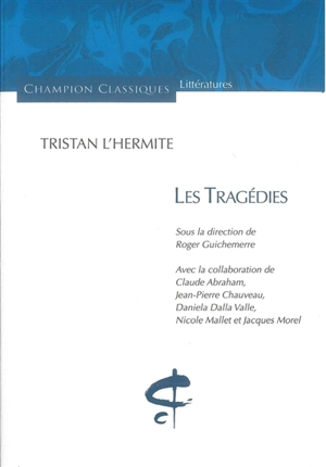 Les tragédies - Tristan L'Hermite