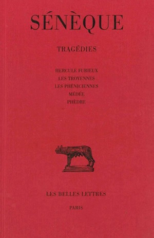 Tragédies. Vol. 1. Hercule furieux. Les Troyennes. Les Phéniciennes - Sénèque