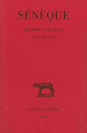 Lettres à Lucilius. Vol. 4. Livres XIV-XVIII - Sénèque