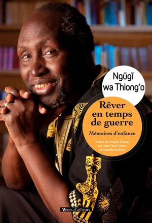 Rêver en temps de guerre : mémoires d'enfance - Ngugi wa Thiong'o