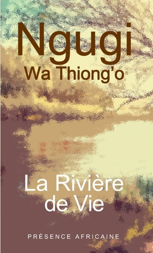 La rivière de vie - Ngugi wa Thiong'o