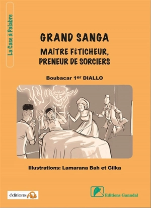 Grand Sanga : maître féticheur, preneur de sorciers - Boubacar Diallo