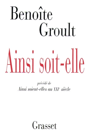 Ainsi soit-elle. Ainsi soient-elles au XXIe siècle - Benoîte Groult