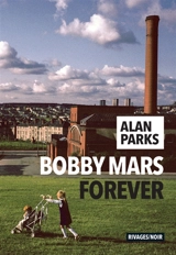 Bobby Mars forever - Alan Parks