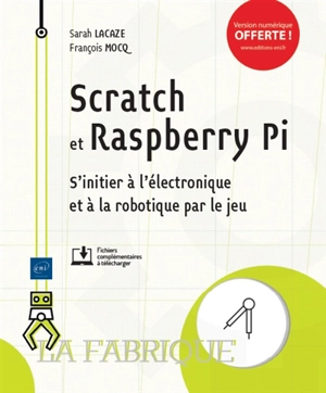 Scratch et Raspberry Pi : s'initier à l'électronique et à la robotique par le jeu - Sarah Lacaze