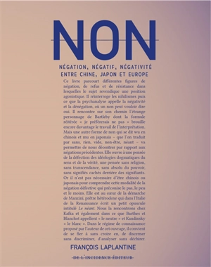 Non : négation, négatif, négativité entre Chine, Japon et Europe - François Laplantine