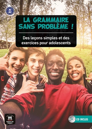 La grammaire sans problème ! : des leçons simples et des exercices pour adolescents : A1-A2 - Sylvie Poisson-Quinton