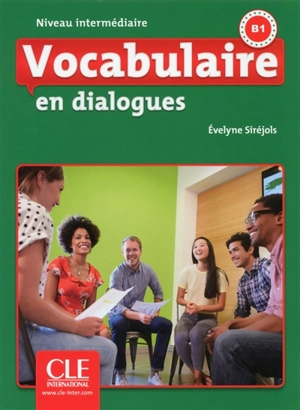 Vocabulaire en dialogues : niveau intermédiaire : B1 - Evelyne Siréjols