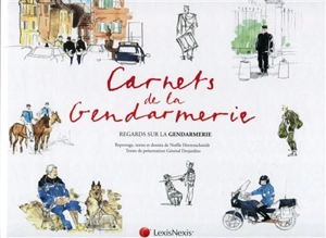 Carnets de la gendarmerie : regards sur la gendarmerie - Noëlle Herrenschmidt