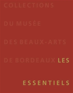 Collections du Musée des beaux-arts de Bordeaux : les essentiels - Musée des beaux-arts (Bordeaux)