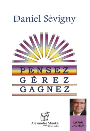 Pensez, gérez, gagnez - Daniel Sévigny