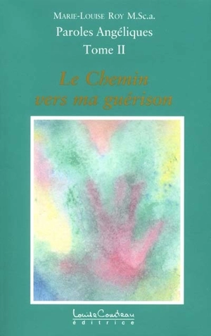 Le chemin vers ma guérison 2 - Marie-Louise Roy