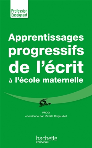 Apprentissages progressifs de l'écrit à la maternelle : Prog - Institut national de recherche pédagogique (France)