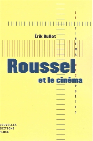 Roussel et le cinéma - Erik Bullot