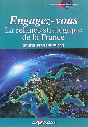 Engagez-vous : la relance stratégique de la France : essai - Jean Dufourcq